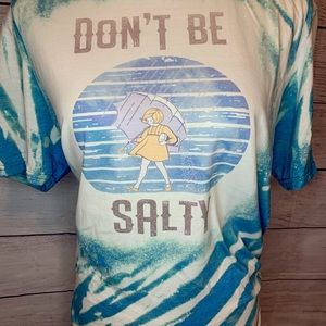Don’t Be Salty Tee